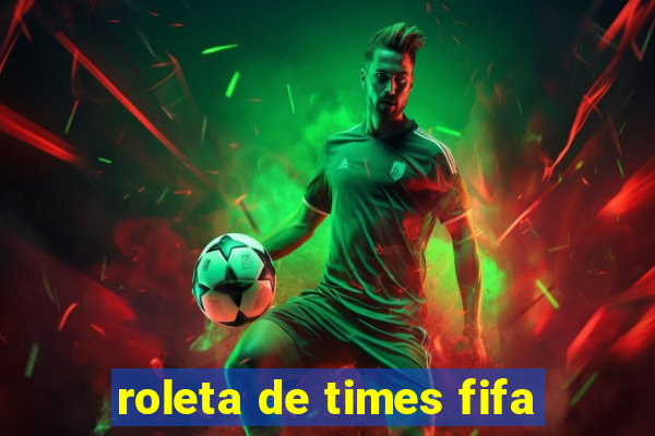 roleta de times fifa